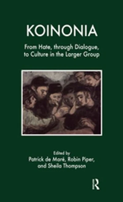 Koinonia: From Hate, through Dialogue, to Culture in the Larger Group