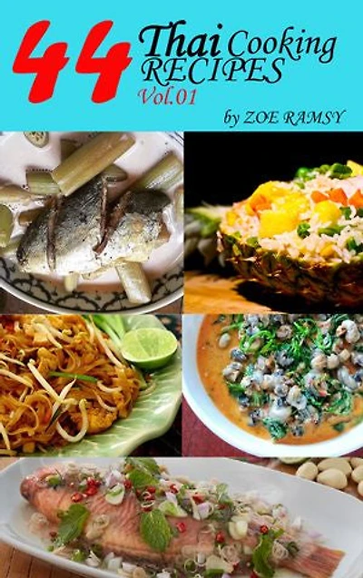 44 SECRET THAI COOKING recipes Hot Thai Kitchen by ZOE RAMSY Vol.1: Secret Menu Authentic thai taste that you never find on others author