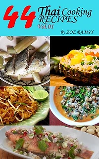 44 SECRET THAI COOKING recipes Hot Thai Kitchen by ZOE RAMSY Vol.1: Secret Menu Authentic thai taste that you never find on others author