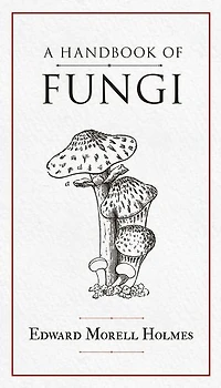 A Handbook of Fungi
