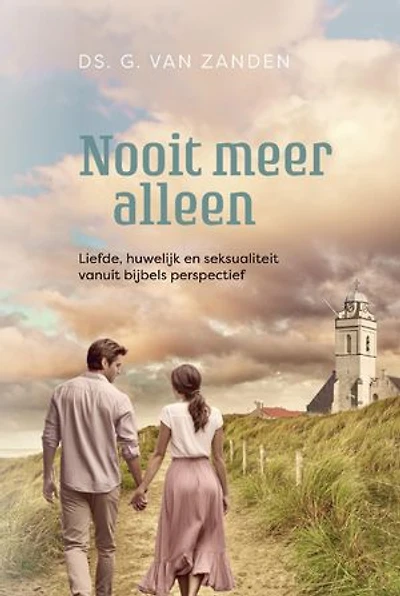 Nooit meer alleen: Liefde, huwelijk en seksualiteit vanuit bijbels perspectief