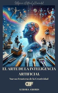 El arte de la Inteligencia Artificial: Nuevas Fronteras de la Creatividad