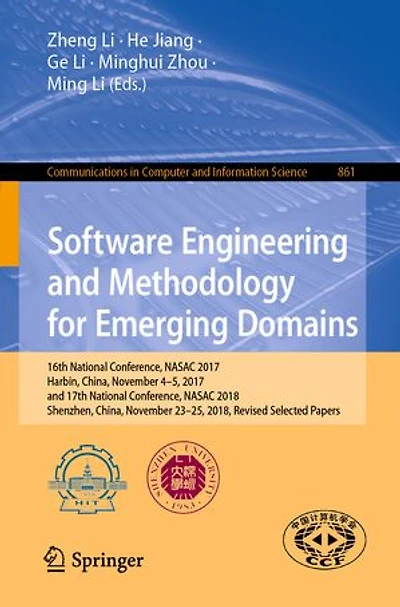 Software Engineering and Methodology for Emerging Domains: 16th National Conference, NASAC 2017, Harbin, China, November 4-5, 17th 2018, Shenzhen, 23-25, Revised Selected Papers