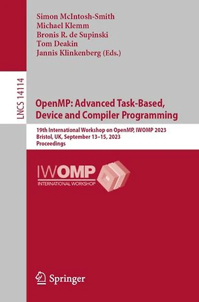 OpenMP: Advanced Task-Based, Device and Compiler Programming: 19th International Workshop on OpenMP, IWOMP 2023, Bristol, UK, September 13-15, Proceedings