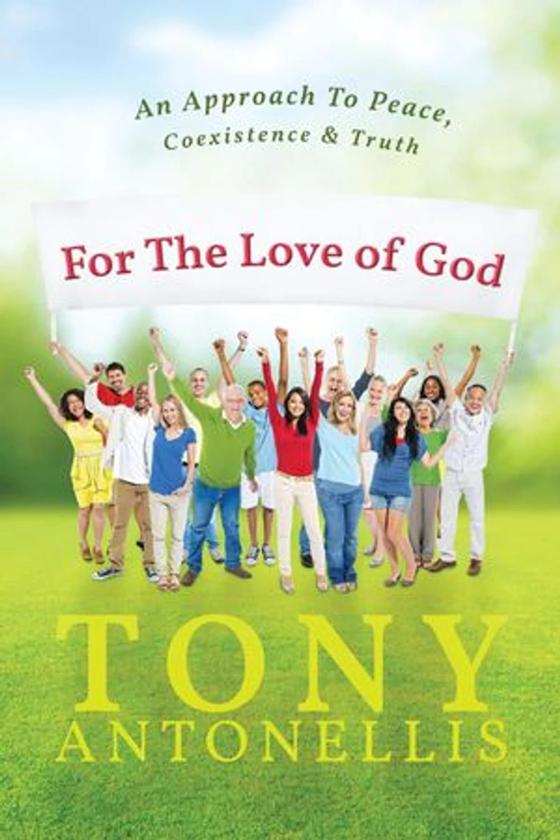 For the Love of God: An Approach To Peace, Coexistence & Truth