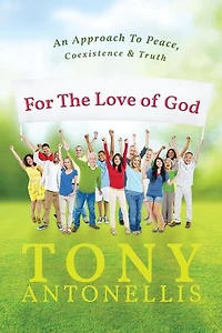 For the Love of God: An Approach To Peace, Coexistence & Truth