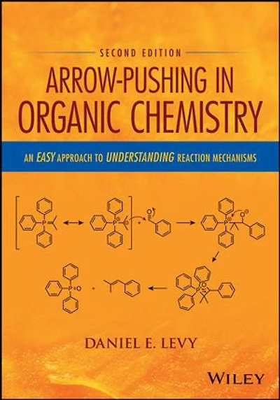Arrow-Pushing Organic Chemistry: An Easy Approach to Understanding Reaction Mechanisms