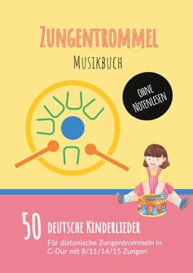 Zungentrommel Musikbuch: 50 Deutsche Kinderlieder - spielen nach Zahlen für diatonische Zungentrommeln (C-Dur) mit 8 / 11 14 15 Zungen ohne Notenlesen