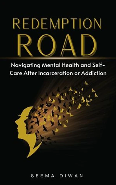 Redemption Road Navigating Mental Health And Self-Care After Incarceration or Addiction