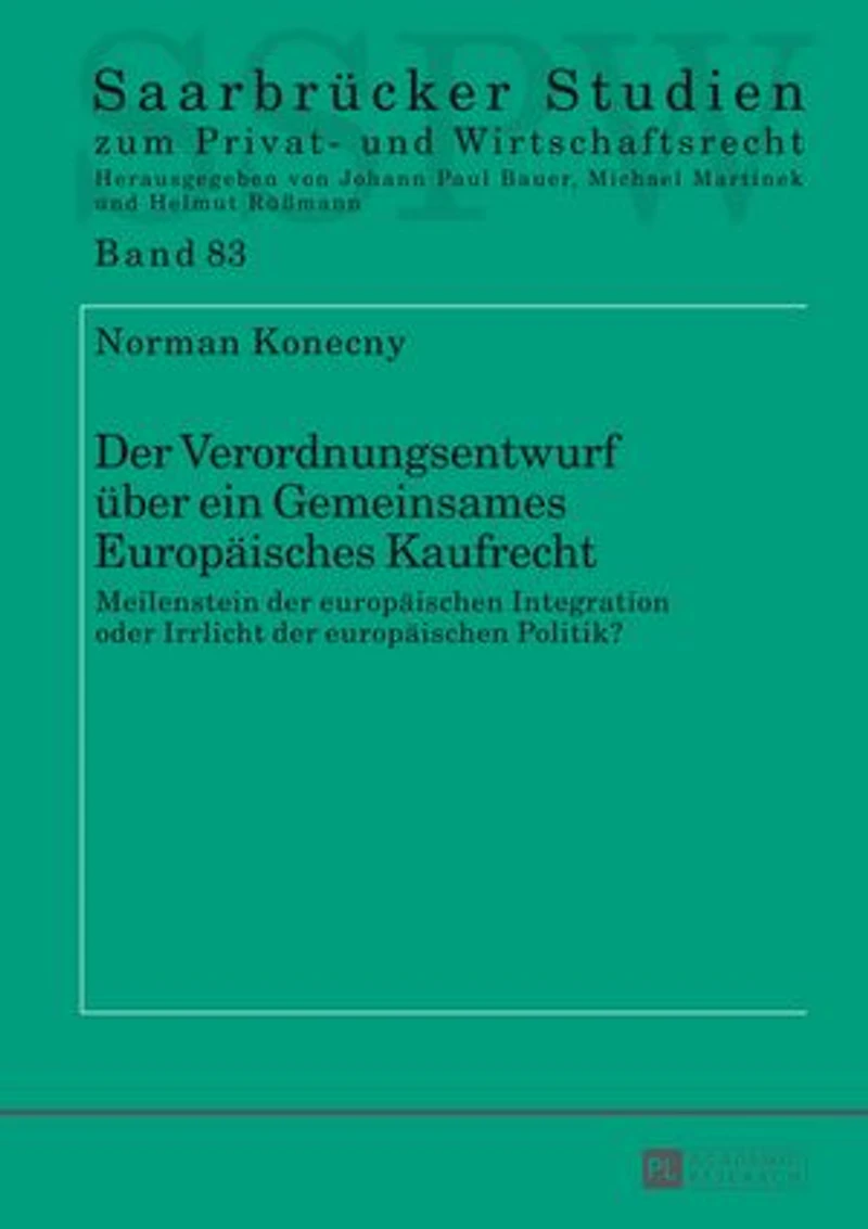 der Verordnungsentwurf ueber ein Gemeinsames Europaeisches Kaufrecht: Meilenstein europaeischen Integration oder Irrlicht Politik?