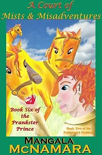 A Court of Mists and Misadventures: Book 6 of the Prankster Prince: The Prankster Prince, #6