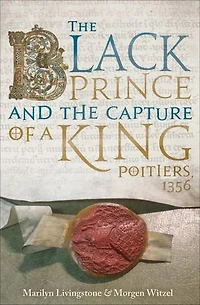 the Black Prince and Capture of a King: Poitiers 1356