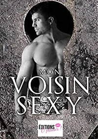 Mon voisin sexy: Romance érotique
