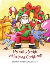 My dad is Jewish, but he loves Christmas!