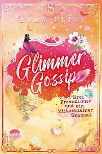 Glimmer Gossip (3). Drei Freundinnen und ein klitzekleiner Skandal: Witzig-spritzige Internatsserie der Erfolgsautorin – voller Geheimnisse, Gossip und Peinlichkeiten. Perfekt für alle ab 10 Jahren!