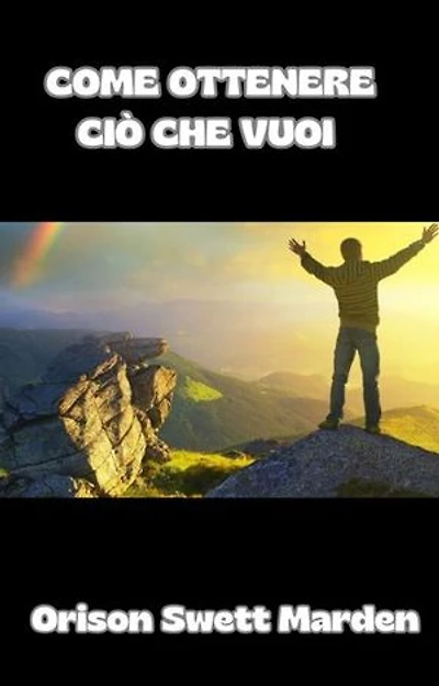 Come ottenere ciò che vuoi (tradotto)