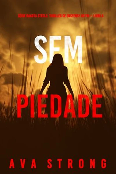 Sem Piedade (Série Dakota Steele: Thriller de Suspense do FBI — Livro 4)