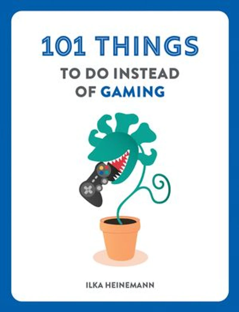 101 Things to Do Instead of Gaming