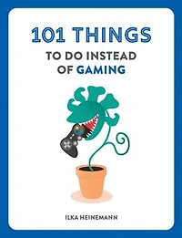 101 Things to Do Instead of Gaming