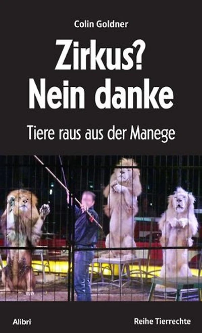 Zirkus? Nein danke: Tiere raus aus der Manege