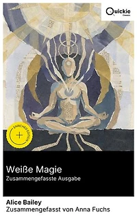 Weiße Magie (Zusammengefasste Ausgabe): Bereicherte Ausgabe. Mystik und Spiritualität für Selbsterkenntnis: Esoterische Lebensphilosophie, Transzendenz und die Kraft der Gedanken zur holistischen Entwicklung