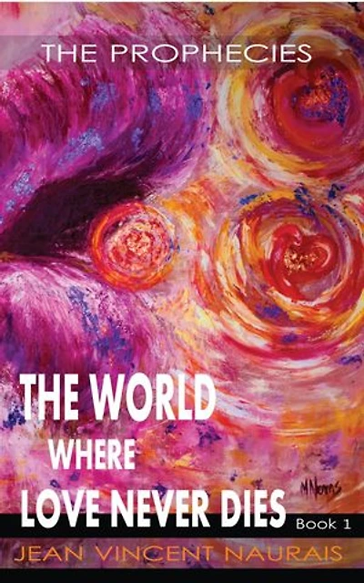 The World Where Love Never Dies Book 1: The Prophecies