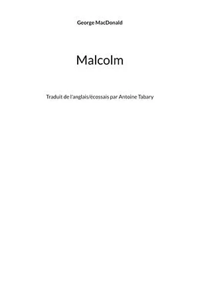 Malcolm: Traduit de l'anglais/écossais par Antoine Tabary