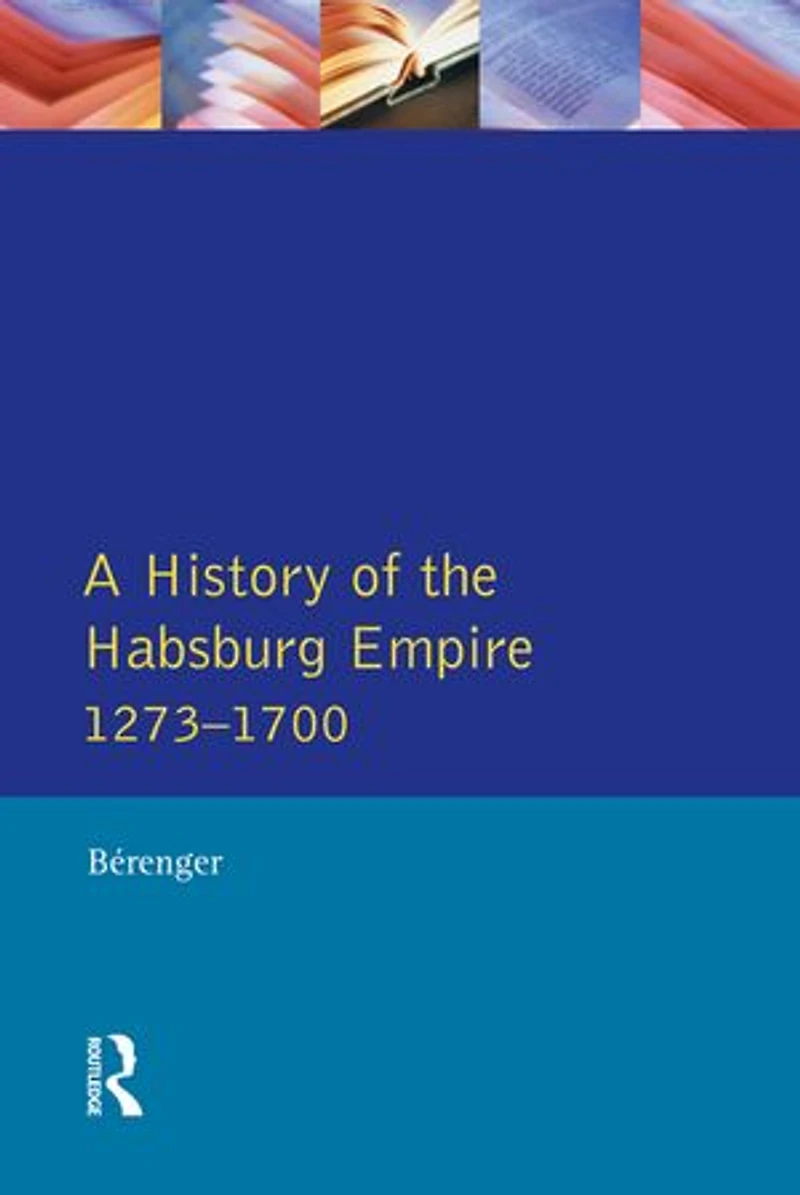 A History of the Habsburg Empire 1273-1700