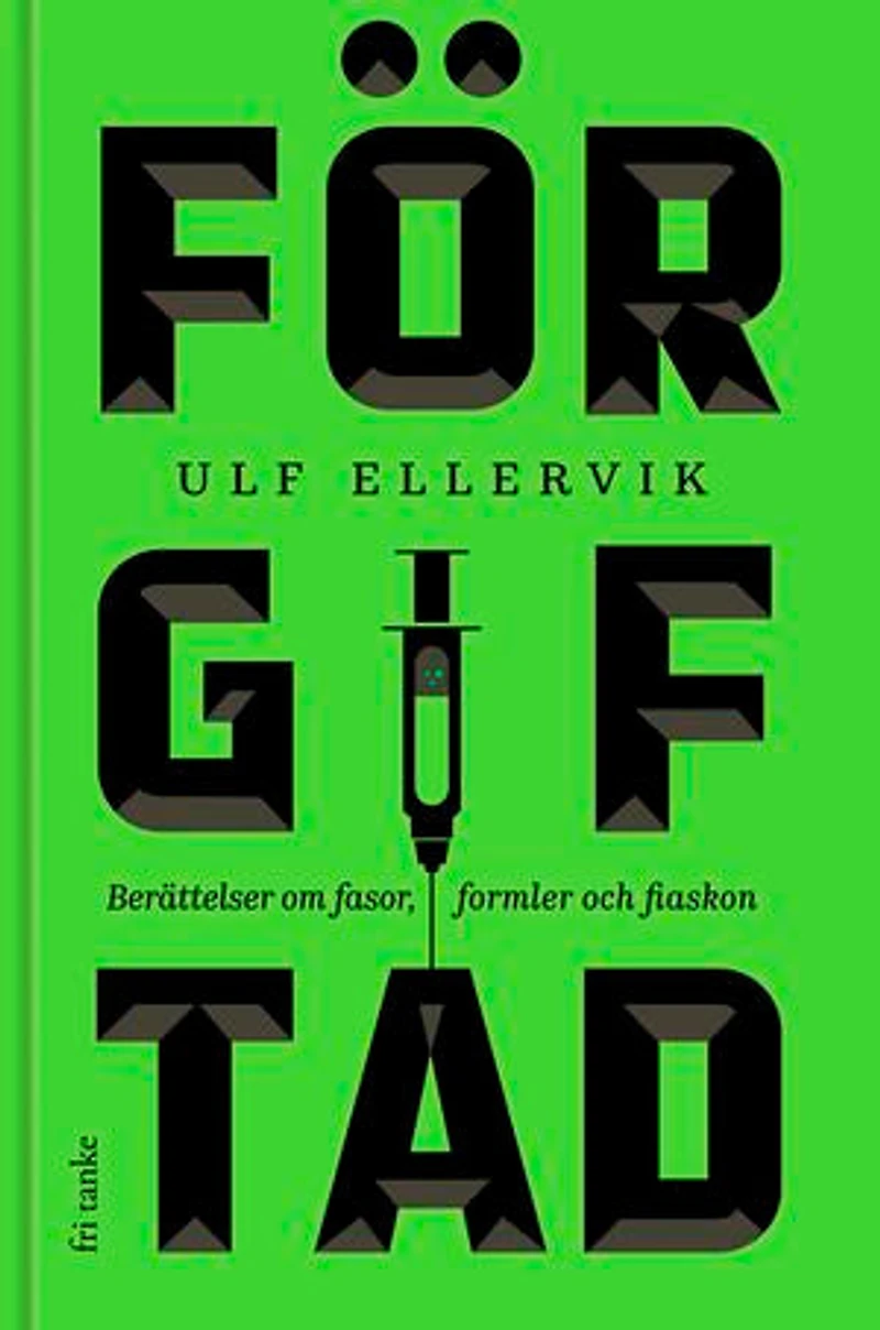 Förgiftad : Berättelser om fasor, formler och fiaskon