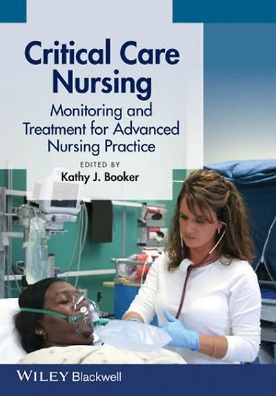 Critical Care Nursing: Monitoring and Treatment for Advanced Nursing Practice