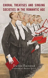 Choral Treatises and Singing Societies the Romantic Age