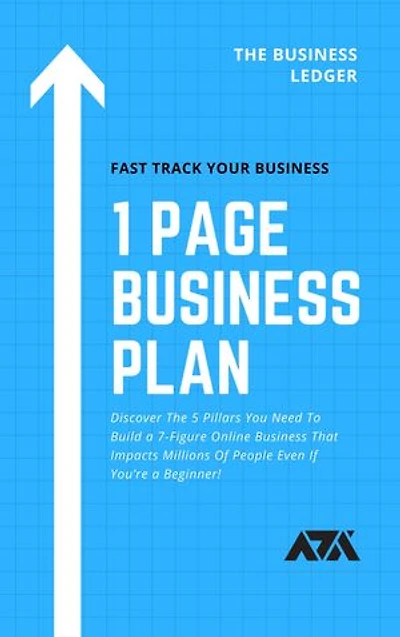 1 Page Business Plan: Discover The 5 Pillars You Need To Build a 7-Figure Online Business That Impacts Millions Of People Even If You’re a Beginner!