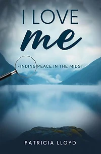 I Love Me: Finding Peace in the Midst