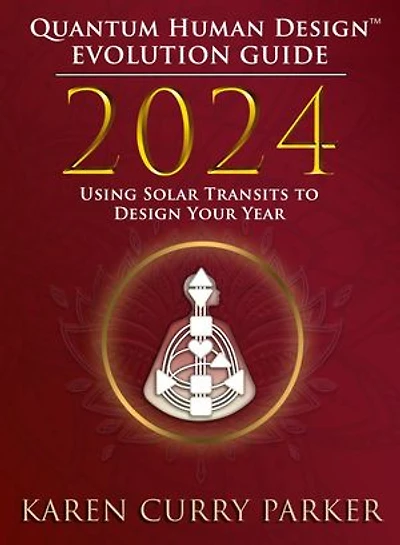2024 Quantum Human Design(TM) Evolution Guide