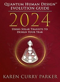 2024 Quantum Human Design(TM) Evolution Guide