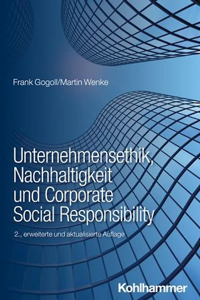 Unternehmensethik, Nachhaltigkeit und Corporate Social Responsibility: Instrumente zur systematischen Einführung eines Verantwortungsmanagements in Unternehmen