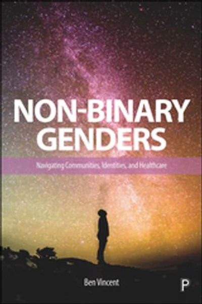 Non-Binary Genders: Navigating Communities, Identities, and Healthcare