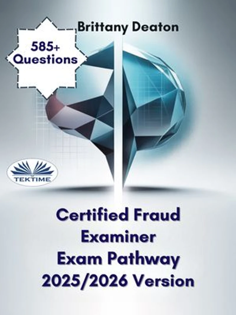 Certified Fraud Examiner Exam Pathway 2025/2026 Version: Practice Smarter With 585+ Targeted Question Sets