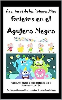 Grietas en el Agujero Negro: Aventuras de los Ratones Miso, #5