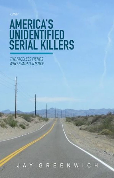 America’s Unidentified Serial Killers: The Faceless Fiends who Evaded Justice