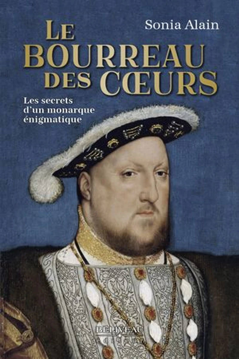 Le bourreau des coeurs: Les secrets d'un monarque énigmatique