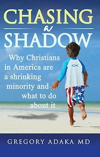 Chasing a Shadow: Why Christians in America are a shrinking minority and what to do about it