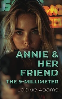 Annie & Her Friend the 9-Millimeter