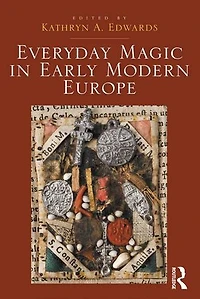 Everyday Magic Early Modern Europe