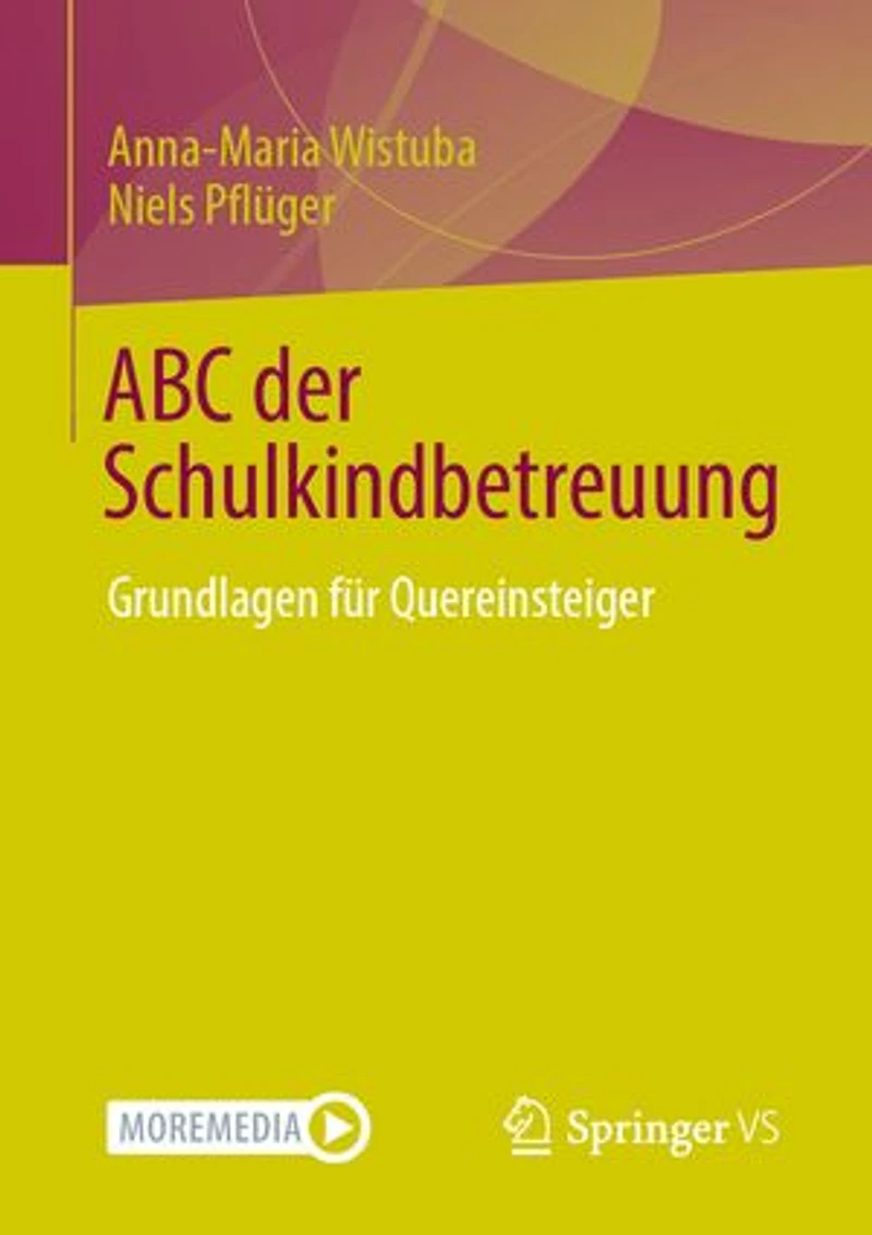 ABC der Schulkindbetreuung: Grundlagen fur Quereinsteiger