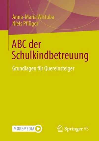 ABC der Schulkindbetreuung: Grundlagen fur Quereinsteiger