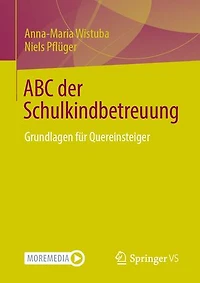 ABC der Schulkindbetreuung: Grundlagen fur Quereinsteiger