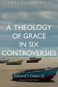 A Theology Of Grace Six Controversies