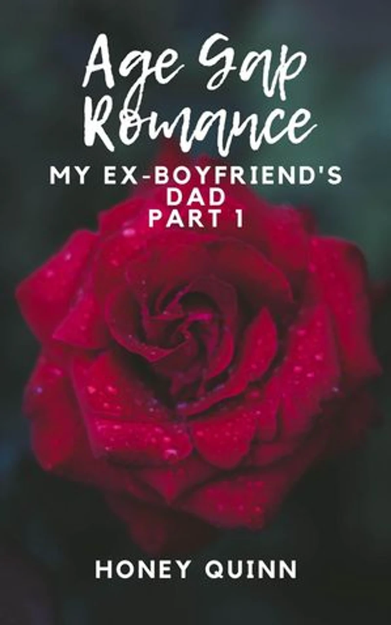 Age Gap Romance: My Ex-Boyfriend's Dad Part 1: Age Gap Romance, #1
