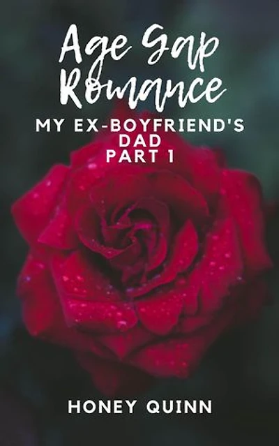 Age Gap Romance: My Ex-Boyfriend's Dad Part 1: Age Gap Romance, #1